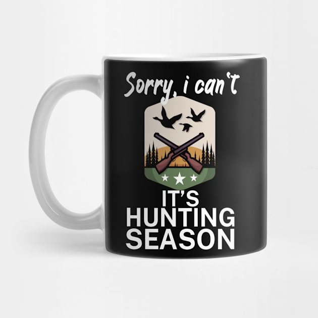 Sorry I can’t It’s hunting season by maxcode